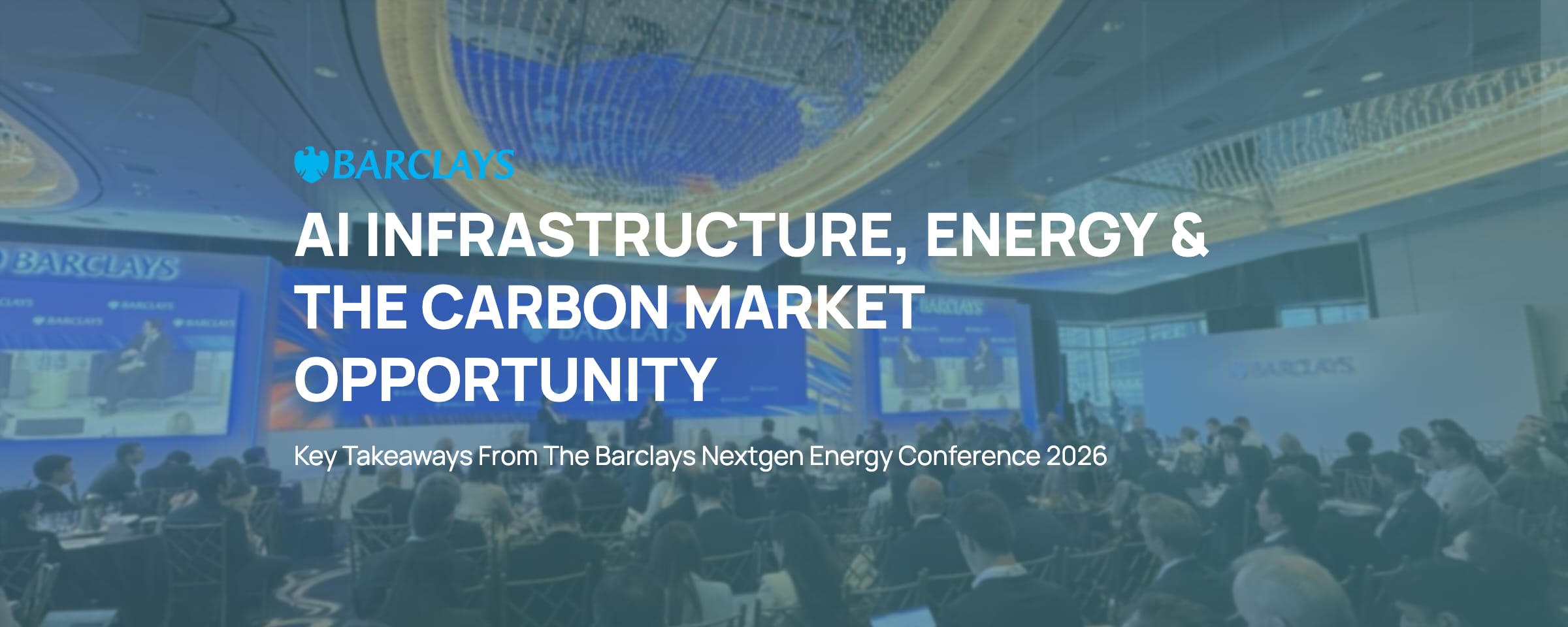 AI Infrastructure is Becoming an Energy Story: Carbon Markets Should Pay Attention — Barclays NextGen Energy Conference 2026 key takeaways from Carbonaires