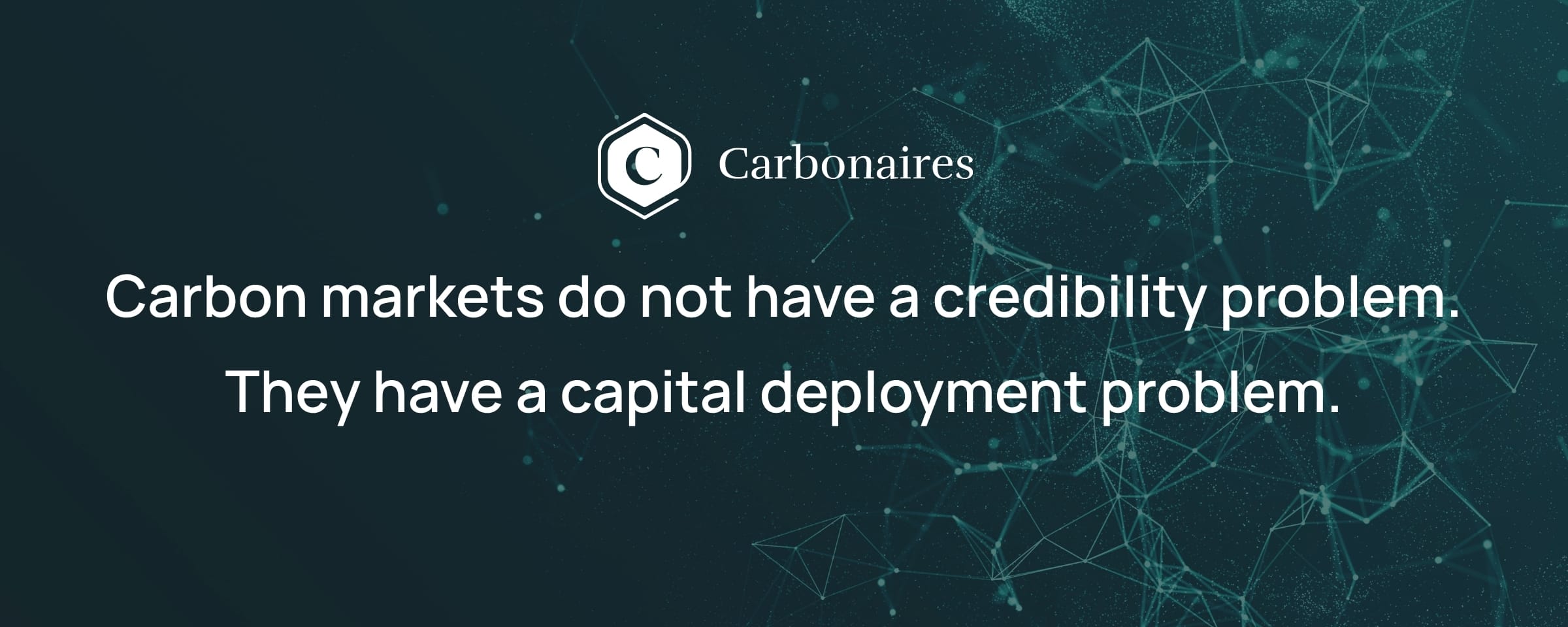 Carbon markets do not have a credibility problem. They have a capital deployment problem.