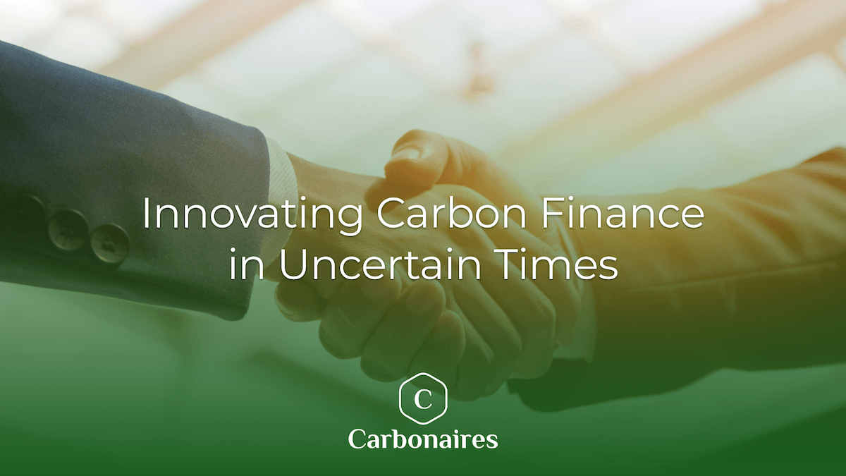 Innovating Carbon Finance in Uncertain Times