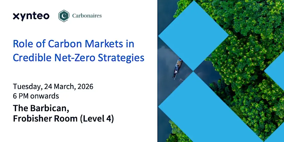Xynteo and Carbonaires present: Role of Carbon Markets in Credible Net-Zero Strategies — 14 April 2026 at The Barbican